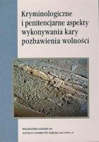Kryminologiczne i penitencjarne aspekty wykonywania kary pozbawienia wolności. Wydawca: Towarzystwo Naukowe Katolickiego Uniwersytetu Lubelskiego. SmakLiter.pl Opakowanie Kryminologiczne i penitencjarne aspekty wykonywania kary pozbawienia wolności