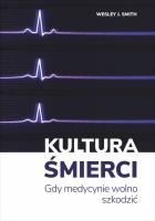 Kultura śmierci. Autor: Wesley J. Smith. SmakLiter.pl Okładka książki Kultura śmierci