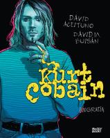 KURT COBAIN BIOGRAFIA. Autor: DAVID ACEITUNO, DAVID BUISAN. SmakLiter.pl Okładka książki KURT COBAIN BIOGRAFIA