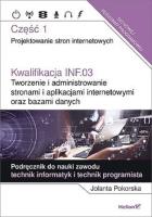 Kwalifikacja INF.03 Tworzenie i admin. ...cz.1. Autor: Pokorska Jolanta. SmakLiter.pl Okładka książki Kwalifikacja INF.03 Tworzenie i admin. ...cz.1