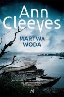Martwa woda. Autor: Cleeves Ann. SmakLiter.pl Okładka książki Martwa woda