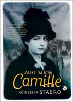 Masz na imię Camille. Autor: Stabro Agnieszka. SmakLiter.pl Okładka książki Masz na imię Camille