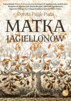Matka Jagiellonów. Autor: Pająk-Puda Dorota. SmakLiter.pl Okładka książki Matka Jagiellonów