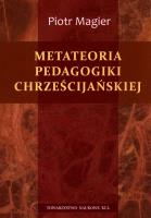 Metateoria pedagogiki chrześcijańskiej. Autor: Magier Piotr. SmakLiter.pl Okładka książki Metateoria pedagogiki chrześcijańskiej