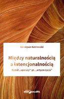 Okładka książki Między naturalnością a intencjonalnością