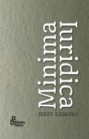 Minima Iuridica. Autor: Jerzy Zajadło  (red.nauk.). SmakLiter.pl Okładka książki Minima Iuridica