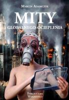 Mity globalnego ocieplenia. Autor: Adamczyk Marcin. SmakLiter.pl Okładka książki Mity globalnego ocieplenia