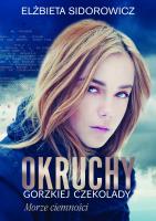 MORZE CIEMNOŚCI OKRUCHY GORZKIEJ CZEKOLADY. Autor: ELŻBIETA SIDOROWICZ. SmakLiter.pl Okładka książki MORZE CIEMNOŚCI OKRUCHY GORZKIEJ CZEKOLADY