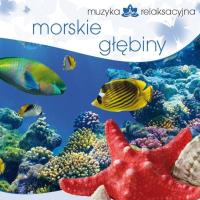 Muzyka relaksacyjna. Morskie głębiny CD. Autor: Kowalski Lech. SmakLiter.pl Okładka książki Muzyka relaksacyjna. Morskie głębiny CD
