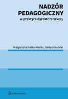 Nadzór pedagogiczny w praktyce dyrektora szkoły. Autor: Dutka-Mucha Małgorzata, Suckiel Izabela. SmakLiter.pl Okładka książki Nadzór pedagogiczny w praktyce dyrektora szkoły