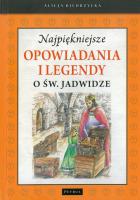NAJPIĘKNIEJSZE OPOWIADANIA I LEGENDY O ŚW. JADWIDZE WYD. 2. Autor: Biedrzycka Alicja. SmakLiter.pl Okładka książki NAJPIĘKNIEJSZE OPOWIADANIA I LEGENDY O ŚW. JADWIDZE WYD. 2