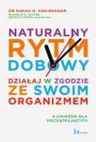 NATURALNY RYTM DOBOWY DZIAŁAJ W ZGODZIE ZE SWOIM ORGANIZMEM. Autor: SUHAS G. KSHIRSAGAR, MICHELLE D. SEATON. SmakLiter.pl Okładka książki NATURALNY RYTM DOBOWY DZIAŁAJ W ZGODZIE ZE SWOIM ORGANIZMEM