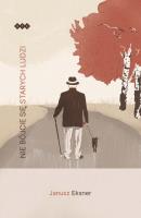 Okładka książki Nie bójcie się starych ludzi