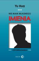 Nie mam własnego imienia. Autor: Yu Hua. SmakLiter.pl Okładka książki Nie mam własnego imienia