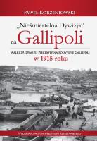 Nieśmiertelna dywizja na Gallipoli. Autor: Korzeniowski Paweł. SmakLiter.pl Okładka książki Nieśmiertelna dywizja na Gallipoli