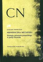 Niewidoczna metafora Strategie mówienia przenośnego w poezji Norwida. Autor: Niewczas Łukasz. SmakLiter.pl Okładka książki Niewidoczna metafora Strategie mówienia przenośnego w poezji Norwida