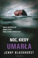 Noc, kiedy umarła. Autor: Jenny Blackhurst. SmakLiter.pl Okładka książki Noc, kiedy umarła