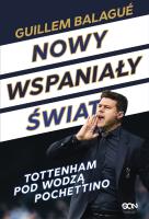 Nowy wspaniały świat. Tottenham pod wodzą.... Autor: Guillem Balague, Mauricio Pochettino. SmakLiter.pl Okładka książki Nowy wspaniały świat. Tottenham pod wodzą...