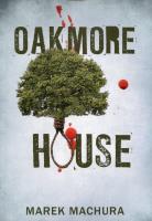 Oakmore House. Autor: Machura Marek. SmakLiter.pl Okładka książki Oakmore House