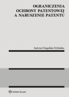Ograniczenia ochrony patentowej a naruszenie patentu. Autor: Justyna Ożegalska-Trybalska. SmakLiter.pl Okładka książki Ograniczenia ochrony patentowej a naruszenie patentu