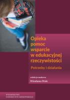Opieka pomoc wsparcie w edukacyjnej rzeczywistości. Wydawca: Wydawnictwo Uniwersytetu Rzeszowskiego. SmakLiter.pl Opakowanie Opieka pomoc wsparcie w edukacyjnej rzeczywistości