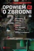 Opowiem Ci o zbrodni 2. Autor:   Praca zbiorowa. SmakLiter.pl Okładka książki Opowiem Ci o zbrodni 2