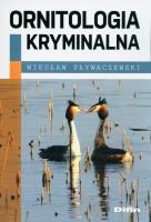 Ornitologia kryminalna. Autor: Pływaczewski Wiesław. SmakLiter.pl Okładka książki Ornitologia kryminalna