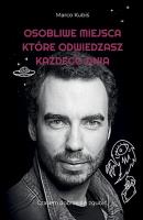 OSOBLIWE MIEJSCA, KTÓRE ODWIEDZASZ KAŻDEGO DNIA. Autor: Marco Kubiś. SmakLiter.pl Okładka książki OSOBLIWE MIEJSCA, KTÓRE ODWIEDZASZ KAŻDEGO DNIA