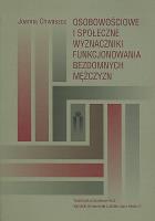 Osobowościowe i społeczne wyznaczniki funkcjonowania bezdomnych mężczyzn. Autor: Chwaszcz Joanna. SmakLiter.pl Okładka książki Osobowościowe i społeczne wyznaczniki funkcjonowania bezdomnych mężczyzn