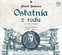 Ostatnia z rodu - Audiobook. Autor: Jasienica Paweł. SmakLiter.pl Okładka książki Ostatnia z rodu - Audiobook