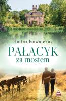 Pałacyk za mostem. Autor: Halina Kowalczuk. SmakLiter.pl Okładka książki Pałacyk za mostem