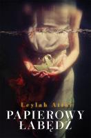 Papierowy łabędź. Autor: Attar Leylah. SmakLiter.pl Okładka książki Papierowy łabędź