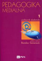 PEDAGOGIKA MEDIALNA T.1 PODR.AKADEMICKI-PWN. Autor: Bronisław Siemieniecki. SmakLiter.pl Okładka książki PEDAGOGIKA MEDIALNA T.1 PODR.AKADEMICKI-PWN