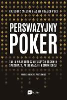 Okładka książki PERSWAZYJNY POKER TALIA NAJSKUTECZNIEJSZYCH TECHNIK SPRZEDAŻY PREZENTACJI I KOMUNIKACJI