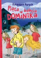 PIĄTA BABCIA DOMINIKA. Autor: Ryrych Katarzyna. SmakLiter.pl Okładka książki PIĄTA BABCIA DOMINIKA