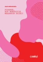 Pisarze nie mordujcie własnych dzieci. Autor: Wielgołaska Agata. SmakLiter.pl Okładka książki Pisarze nie mordujcie własnych dzieci