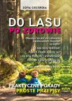 PO ZDROWIE DO LASU PRAKTYCZNE PORADY PROSTE PRZEPISY. Autor: Ciecierska Zofia. SmakLiter.pl Okładka książki PO ZDROWIE DO LASU PRAKTYCZNE PORADY PROSTE PRZEPISY