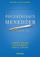 POCZĄTKUJĄCY MENEDŻER WYD. 7. Autor: Loren B. Belker, Jim McCormick, Gary S. Topchik. SmakLiter.pl Okładka książki POCZĄTKUJĄCY MENEDŻER WYD. 7