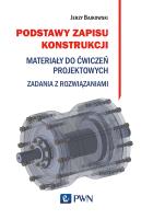 PODSTAWY ZAPISU KONSTRUKCJI MATERIAŁY DO ĆWICZEŃ PROJEKTOWYCH ZADANIA Z ROZWIĄZANIAMI. Autor: Bajkowski Jerzy, JACEK MATEUSZ BAJKOWSKI. SmakLiter.pl Okładka książki PODSTAWY ZAPISU KONSTRUKCJI MATERIAŁY DO ĆWICZEŃ PROJEKTOWYCH ZADANIA Z ROZWIĄZANIAMI