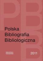 Polska Bibliografia Bibliologiczna 2011. Autor: Jaroszewicz Grażyna, Sijka Katarzyna, Szablewski Maciej. SmakLiter.pl Okładka książki Polska Bibliografia Bibliologiczna 2011