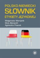 Polsko-niemiecki słownik etykiety językowej. Autor: Marcjanik Małgorzata, Bonacchi Sylvia. SmakLiter.pl Okładka książki Polsko-niemiecki słownik etykiety językowej