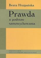 Prawda u podstaw samowychowania. Autor: Hiszpańska Beata. SmakLiter.pl Okładka książki Prawda u podstaw samowychowania