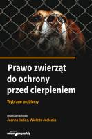 Prawo zwierząt do ochrony przed cierpieniem. Autor: (red.) Joanna Helios, Jedlecka Wioletta. SmakLiter.pl Okładka książki Prawo zwierząt do ochrony przed cierpieniem