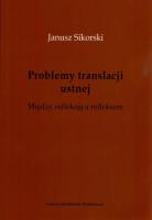 Problemy translacji ustnej. Między refleksją a refleksem.. Autor: Sikorski Janusz. SmakLiter.pl Okładka książki Problemy translacji ustnej. Między refleksją a refleksem.