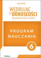 Program dla klasy 6 szkoły podstawowej. Wędrując ku dorosłości.. Autor: Teresa Król. SmakLiter.pl Okładka książki Program dla klasy 6 szkoły podstawowej. Wędrując ku dorosłości.