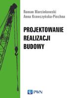 Projektowanie realizacji budowy. Autor: Roman Marcinkowski (red.), Krawczyńska-Piechna Anna. SmakLiter.pl Okładka książki Projektowanie realizacji budowy
