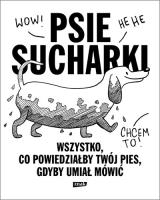 Psie sucharki. Wszystko, co powiedziałby twój pies, gdyby umiał mówić. Autor: Maria Apoleika. SmakLiter.pl Okładka książki Psie sucharki. Wszystko, co powiedziałby twój pies, gdyby umiał mówić