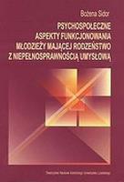 Psychospołeczne aspekty funkcjonowania młodzieży mającej rodzeństwo z niepełnosprawnością umysłową. Autor: Sidor Bożena. SmakLiter.pl Okładka książki Psychospołeczne aspekty funkcjonowania młodzieży mającej rodzeństwo z niepełnosprawnością umysłową