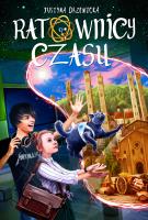 RATOWNICY CZASU TOM 1. Autor: Drzewicka Justyna. SmakLiter.pl Okładka książki RATOWNICY CZASU TOM 1