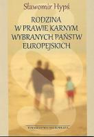 Rodzina w prawie karnym wybranych państw europejskich. Autor: Hypś Sławomir. SmakLiter.pl Okładka książki Rodzina w prawie karnym wybranych państw europejskich
